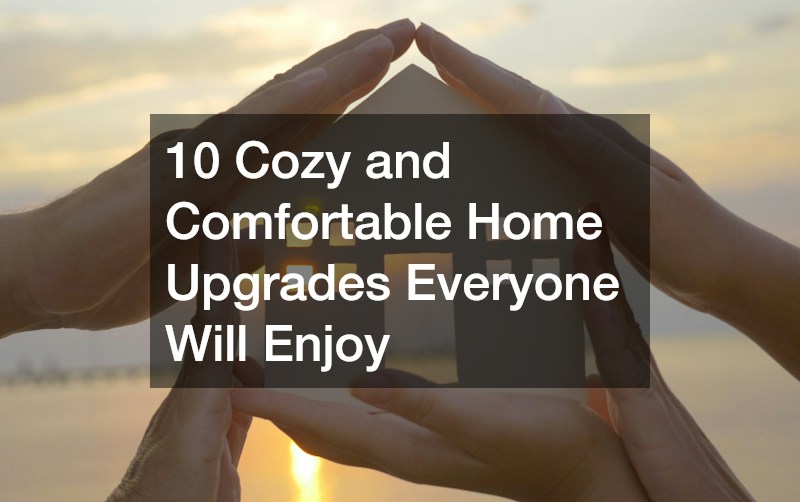 10 Cozy and Comfortable Home Upgrades Everyone Will Enjoy